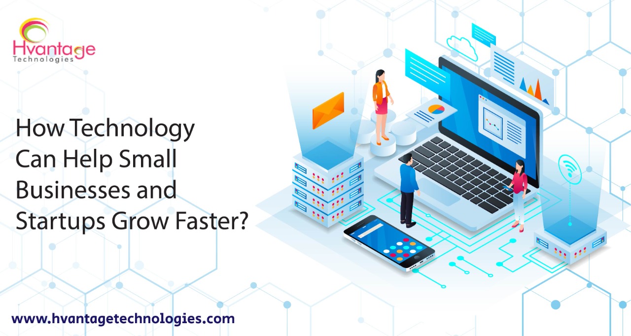 How Technology Can Help Small Businesses and Startups Grow Faster?
