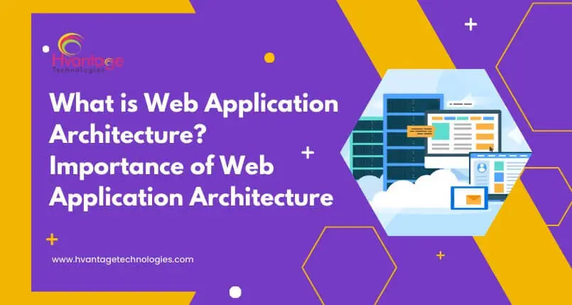 What is Web Application Architecture Importance of Web Application ...
